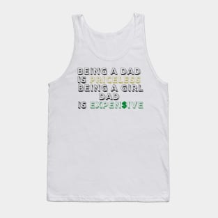 being a dad is priceless being a girl dad is expensive Tank Top